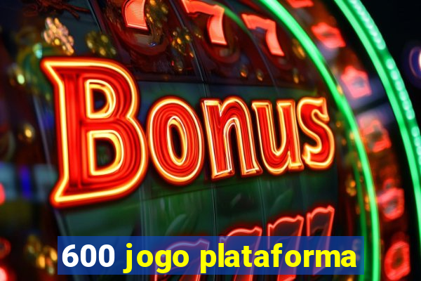 600 jogo plataforma